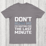 Don'T Rush Me Chicluma T Shirt