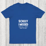 Sorry I Missed Your Call I Didn't Want To Talk Chicluma T Shirt