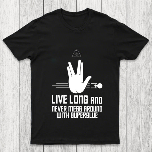 Live Long And Never Mess Around With Superglue Chicluma T Shirt