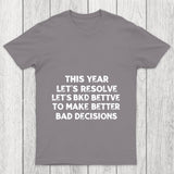 To Make Better Bad Decisions Chicluma T Shirt