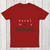 Excel Is Not A Database Chicluma T Shirt