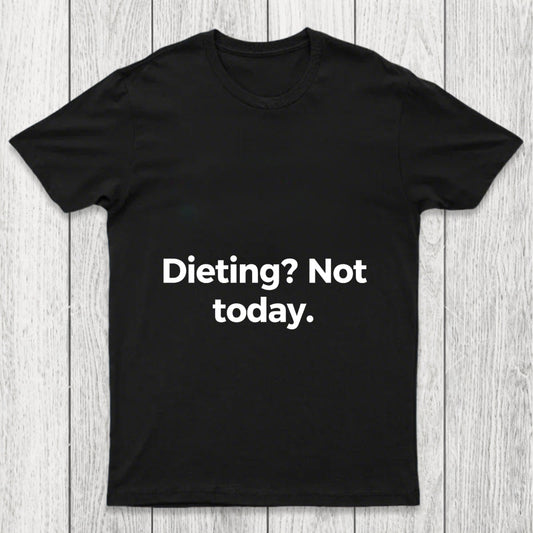 Dieting Not Today Chicluma T Shirt