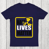 Half Lives Matter Chicluma T Shirt