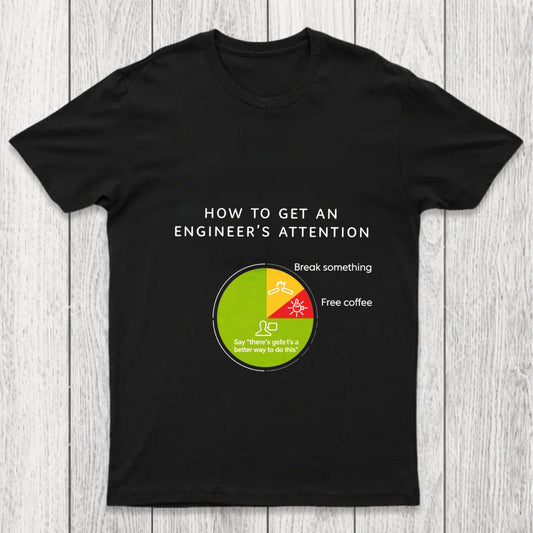 How To Get An Engineers Attention Chicluma T Shirt