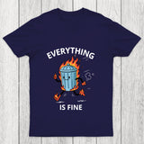 Everything Is Fine Trash Fire Chicluma T Shirt