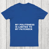 My Politeness Is Limited To My Paycheck Chicluma T Shirt