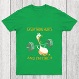 Everything Hurts And Im Tired Chicluma T Shirt