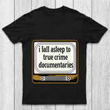 I Fall Asleep To True Crime Documentaries Chicluma T Shirt