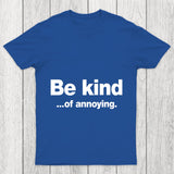 Be Kind Of Annoying Chicluma T Shirt