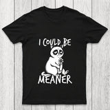 I Could Be Meaner Chicluma T Shirt