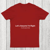 Let's Assume I Am Right Chicluma T Shirt