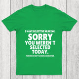 Sorry You Weren't Selected Today Sarcastic Chicluma T Shirt