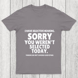 Sorry You Weren't Selected Today Sarcastic Chicluma T Shirt