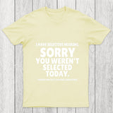 Sorry You Weren't Selected Today Sarcastic Chicluma T Shirt
