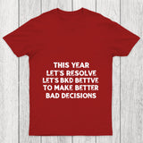 To Make Better Bad Decisions Chicluma T Shirt