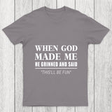 When God Made Me Chicluma T Shirt