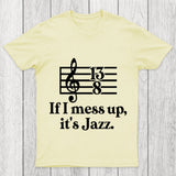If I Mess Up Its Jazz Chicluma T Shirt