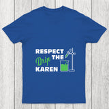 Respect The Drip Karen Chicluma T Shirt