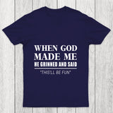 When God Made Me Chicluma T Shirt