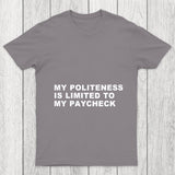 My Politeness Is Limited To My Paycheck Chicluma T Shirt