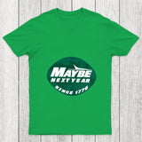 Maybe Next Year Chicluma T Shirt