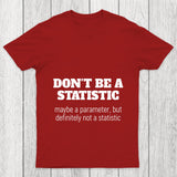 Don't Be A Statistic Chicluma T Shirt
