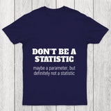 Don't Be A Statistic Chicluma T Shirt