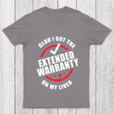 Glad I Got The Extended Warranty On My Liver Chicluma T Shirt
