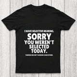 Sorry You Weren't Selected Today Sarcastic Chicluma T Shirt