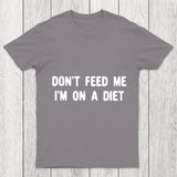 Don't Feed Me Im On A Diet Chicluma T Shirt