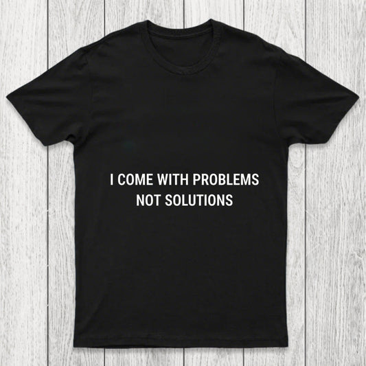 I Come With Problems Chicluma T Shirt