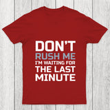 Don'T Rush Me Chicluma T Shirt