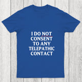 I Do Not Consent To Any Telepathic Contact Chicluma T Shirt