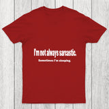 I'M Not Always Sarcastic Chicluma T Shirt