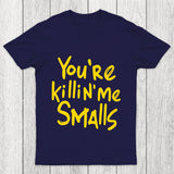 You Re Killin Me Chicluma T Shirt