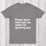 Don't Interrupt Me Chicluma T Shirt