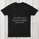 Your Little Ray Of Sarcastic Sunshine Has Arrived Chicluma T Shirt