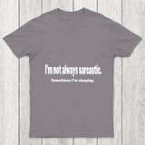 I'M Not Always Sarcastic Chicluma T Shirt