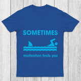 Sometimes Motivation Finds You Chicluma T Shirt