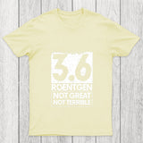 3.6 Roentgen Not Great Not Terrible Chicluma T Shirt