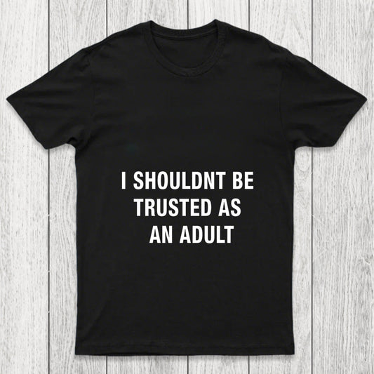 Trusted As An Adult Chicluma T Shirt