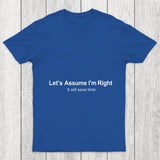 Let's Assume I Am Right Chicluma T Shirt