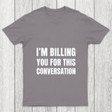 I'M Billing You For This Conversation Chicluma T Shirt