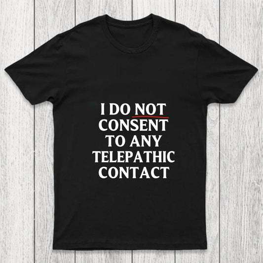 I Do Not Consent To Any Telepathic Contact Chicluma T Shirt