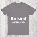 Be Kind Of Annoying Chicluma T Shirt