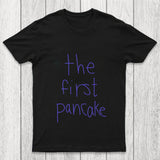 The First Pancake Chicluma T Shirt