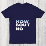 How Bout No Chicluma T Shirt