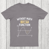 Cannot Function Chicluma T Shirt