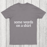 Some Words On A Shirt Chicluma T Shirt