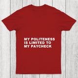 My Politeness Is Limited To My Paycheck Chicluma T Shirt